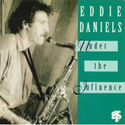 Eddie Daniels - Under The Influence